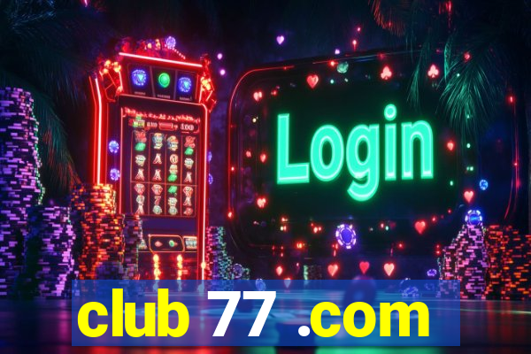 club 77 .com